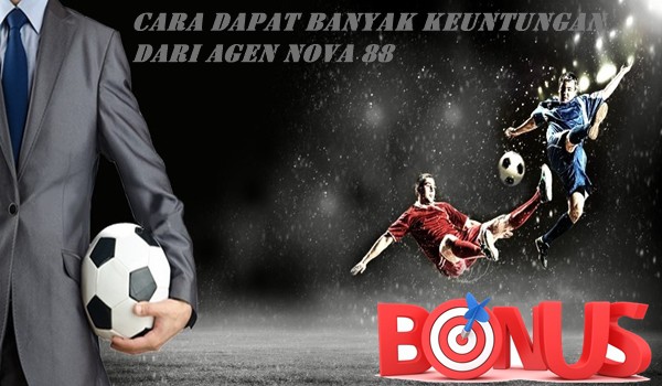 Cara Dapat Banyak Keuntungan dari Agen Judi Nova88